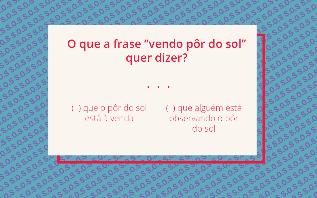 Ta vendo, não faça esse tipo de perguntas.