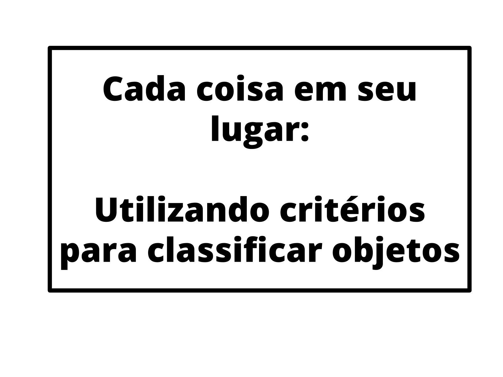 Plano de Aula - 3º Ano - Critérios para classificar objetos