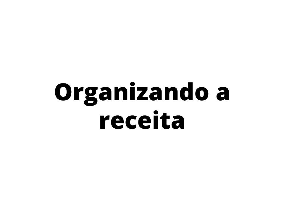 Organizando a receita