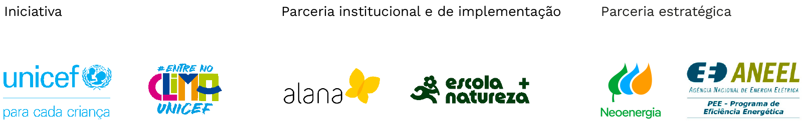 Iniciativa: Unicef e Entre no clima. Parceria institucional e de implementação: Alana e escola + natureza. Parceria estratégica: Neoenergia e Aneel.