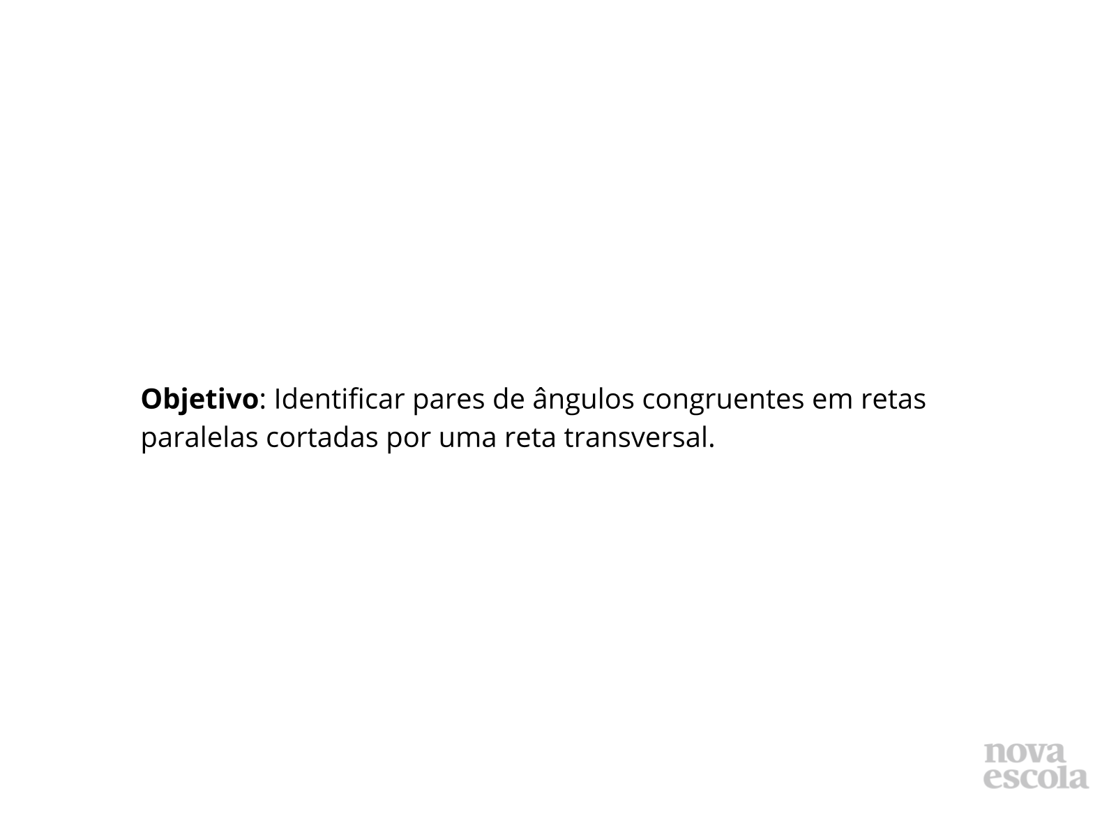 Congruência de ângulos formados por um feixe de retas paralelas e uma reta  transversal - Planos de aula - 7º ano