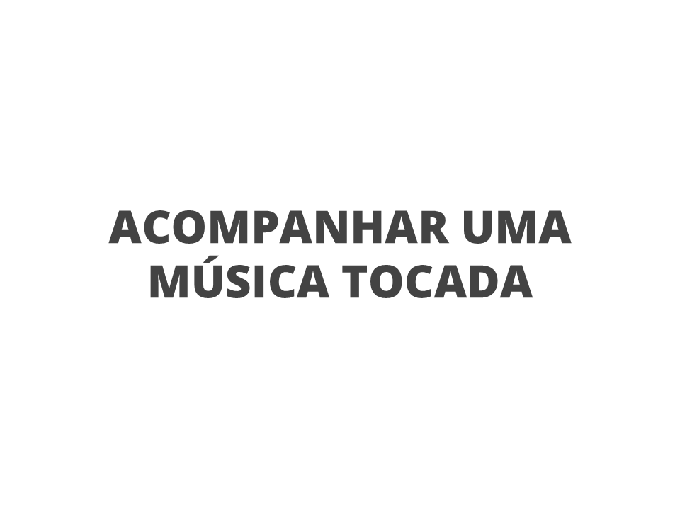 Acompanhar uma música tocada