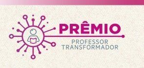 Inscreva-se no Prêmio Professor Transformador e concorra a viagens e prêmios de até 7 mil reais