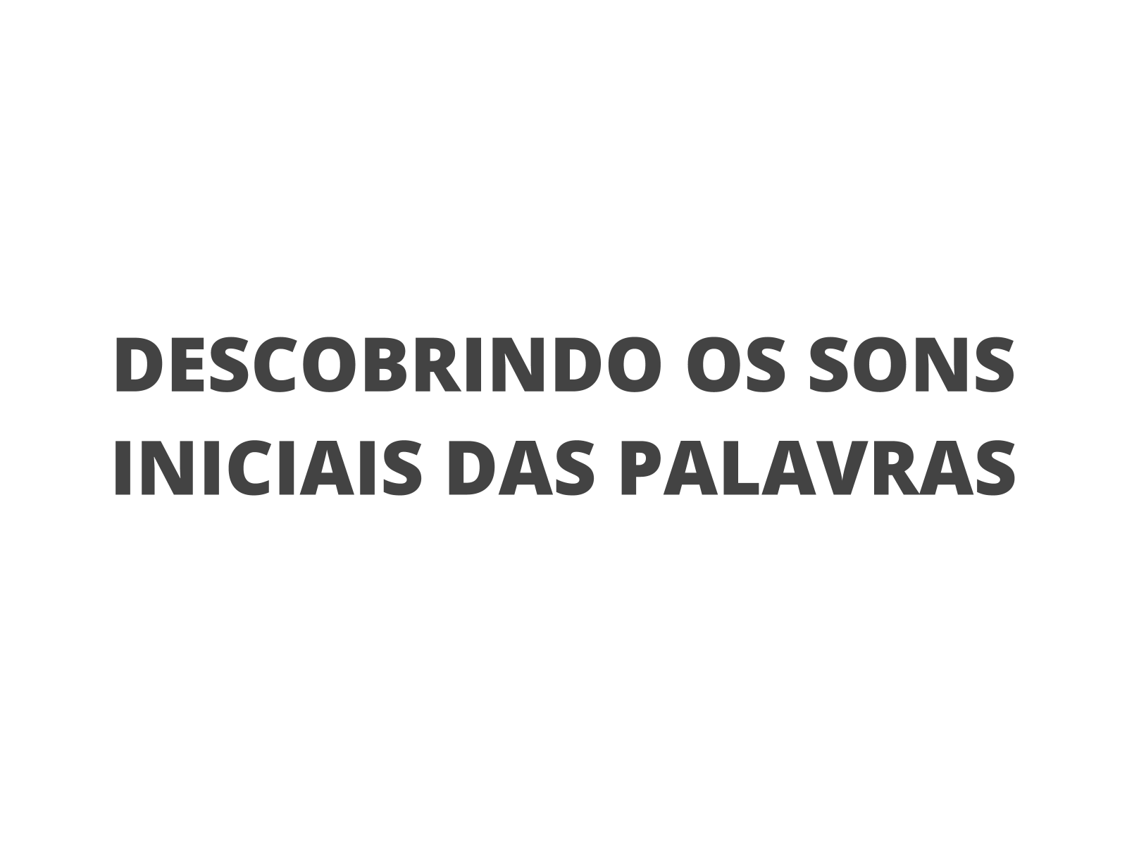 Brincando com os sons iniciais das palavras - Planos de aula - 1º