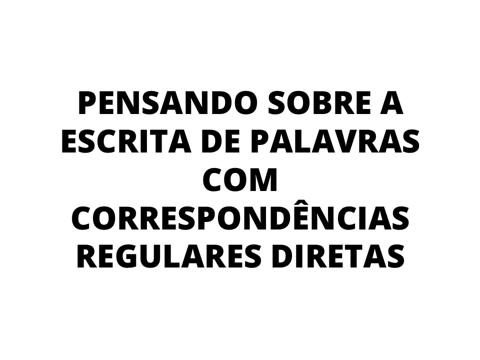 Pensando sobre a escrita de palavras com correspondências regulares diretas