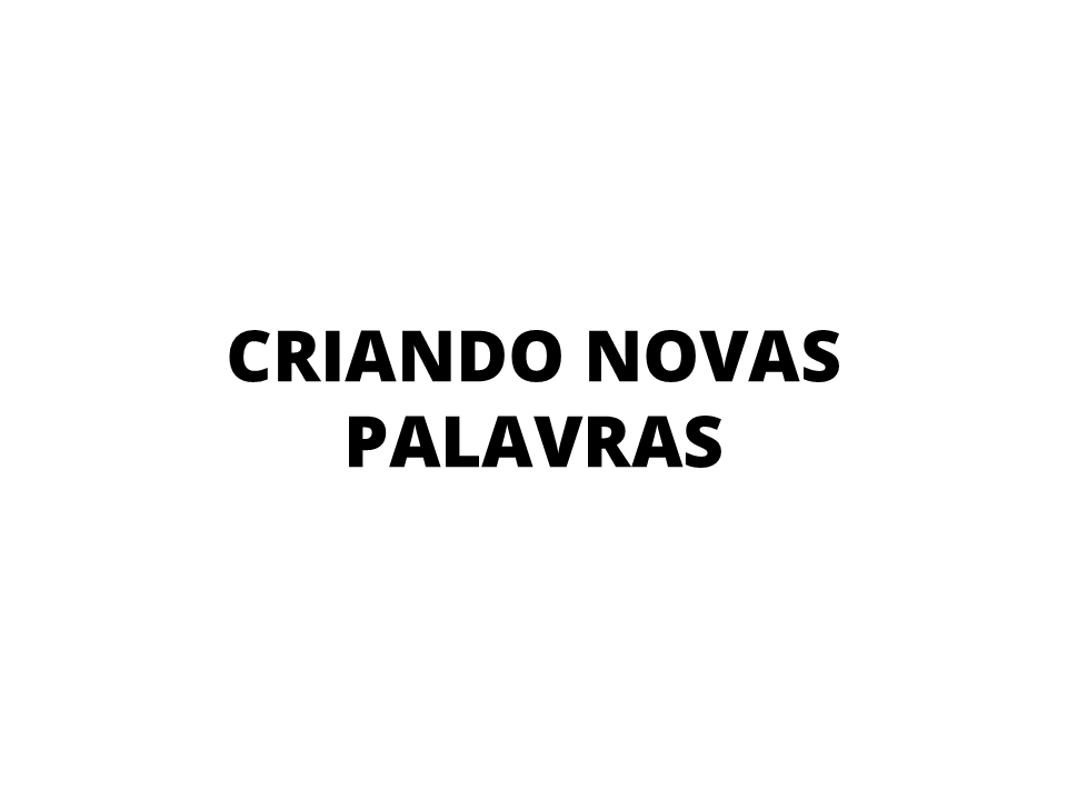 Criando novas palavras