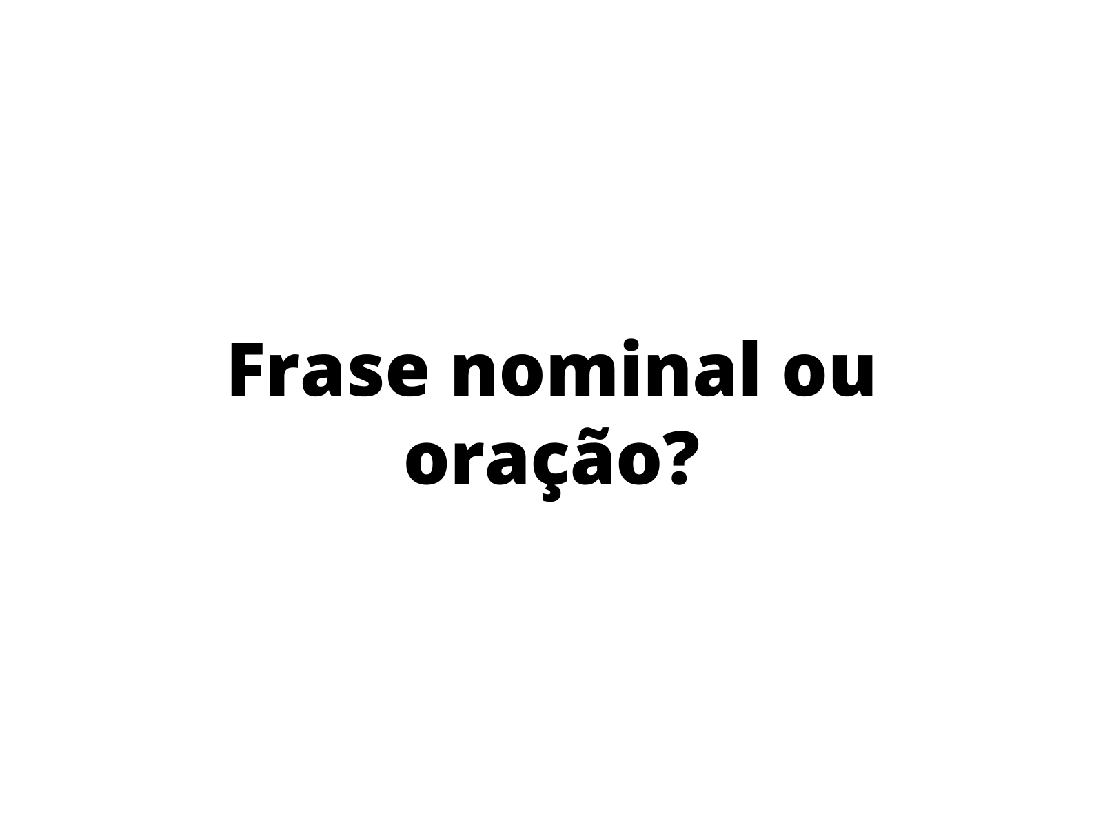 Plano de aula - 6º ano - Frase nominal ou oração?