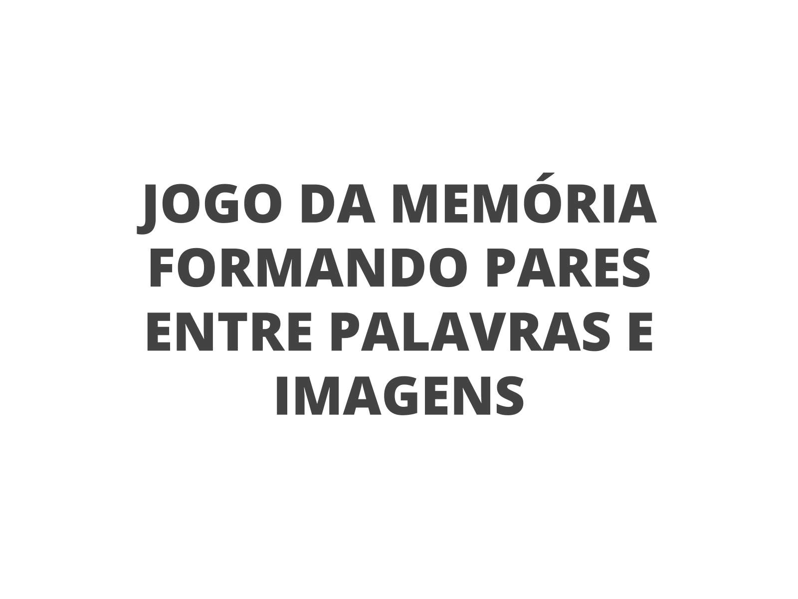 Jogo da Memória Infantil para Alfabetização Figuras Palavras