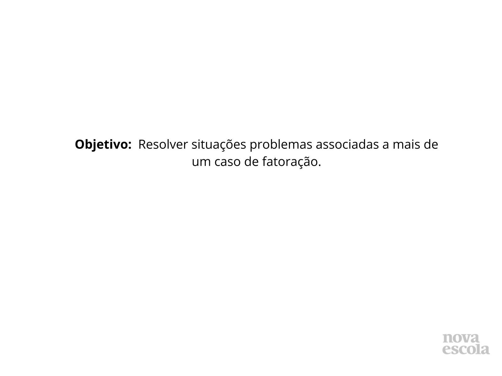 Fatorando expressões algébricas com mais de um fator comum - Planos de aula  - 9º ano