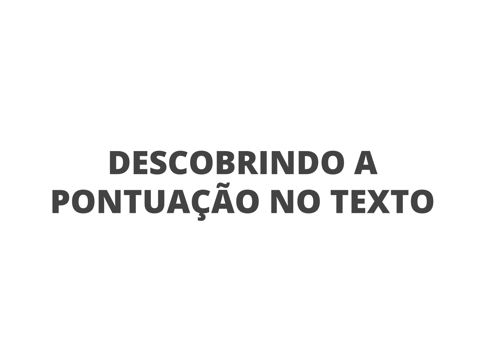 Descobrindo a pontuação no texto