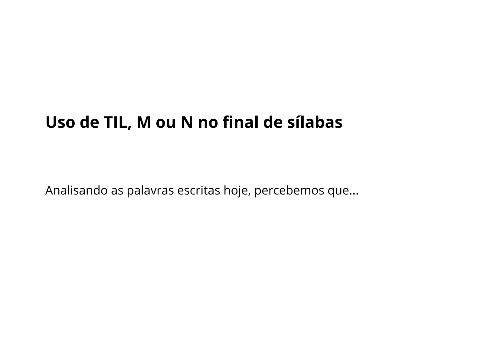 Quando usar Til, M ou N no final de sílabas - Planos de aula - 3º ano ...