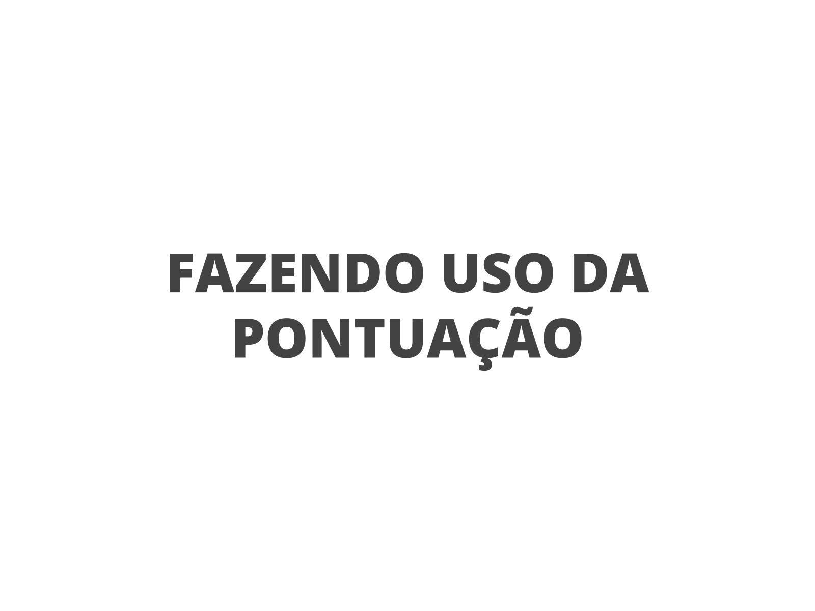 Fazendo o uso da pontuação