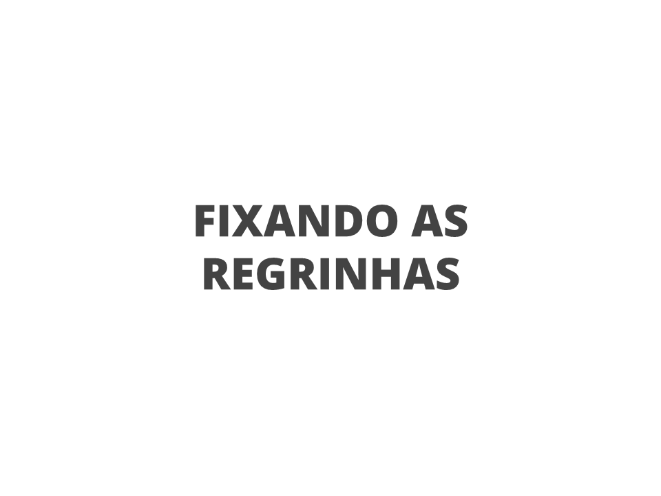 Fixando as regrinhas