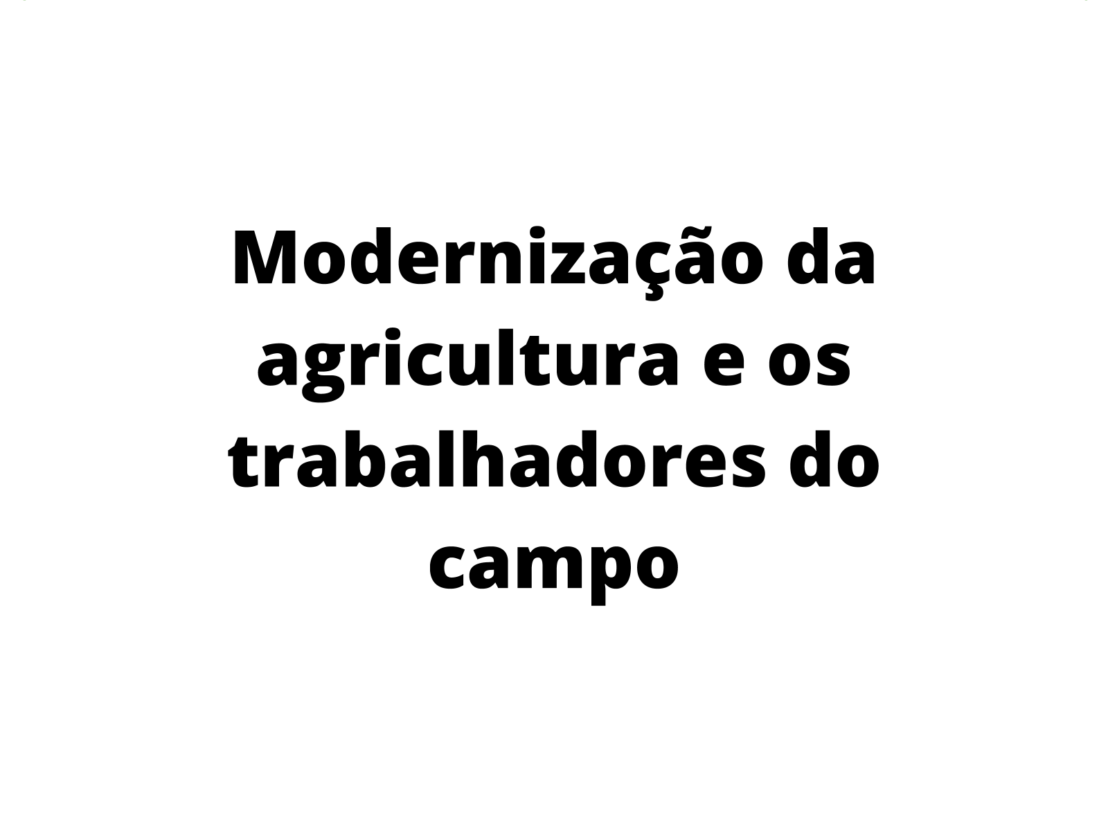 Moderniza O Da Agricultura E A Vida Dos Trabalhadores Rurais Planos