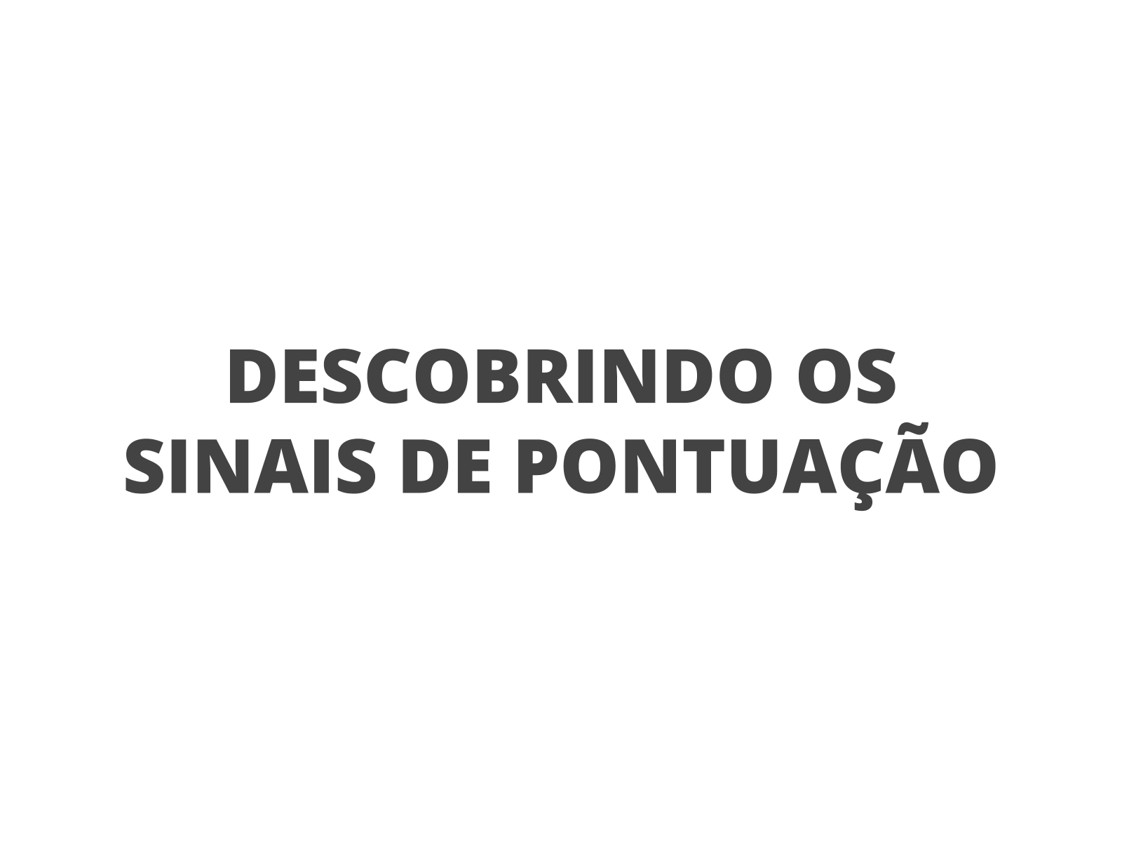 Descobrindo os sinais de pontuação