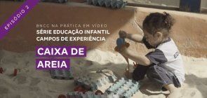 Educação Infantil: vídeo mostra como trabalhar os campos de experiência no tanque de areia