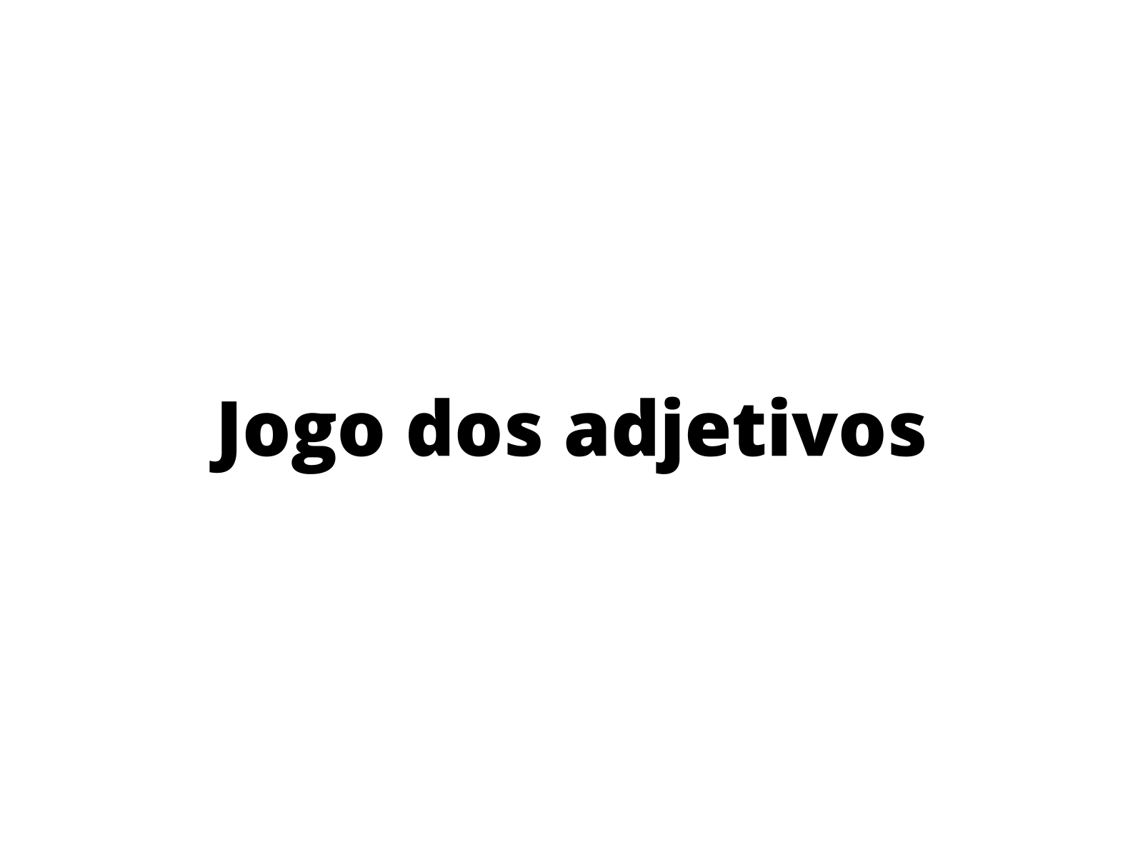 Jogo dos adjetivos - Planos de aula - 3º ano - Língua Portuguesa.