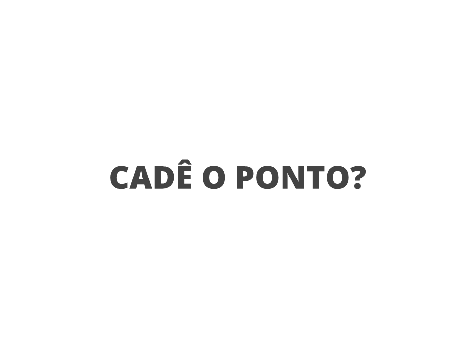 Cadê o ponto?