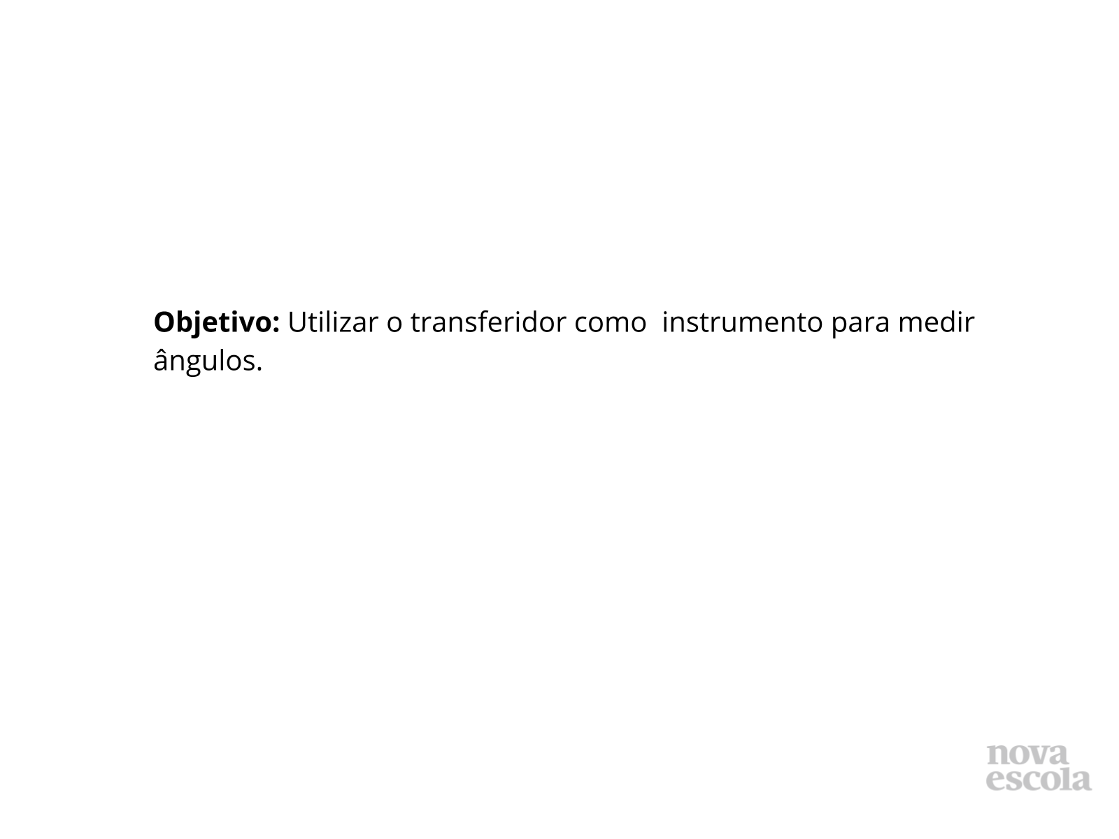 CONSTRUIR E MEDIR ÂNGULOS UTILIZANDO O TRANSFERIDOR