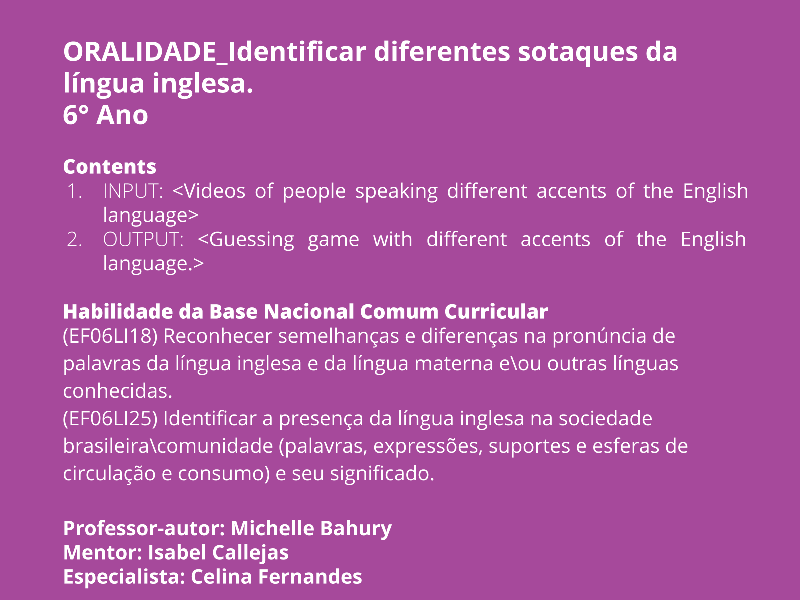 A ordem das palavras em inglês é diferente da sequência em